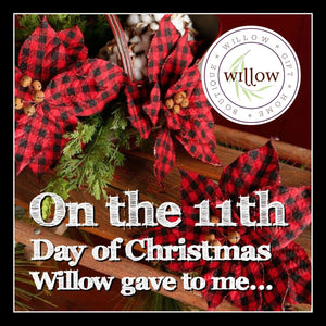 On the 11th Day of Christmas Willow gave to me...