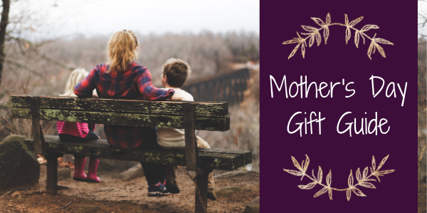 Gifts Galore for Mom - A Mother's Day Gift Buying Guide