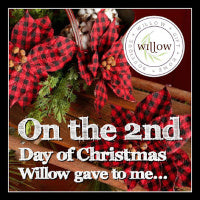 The Second Day of Christmas at Willow