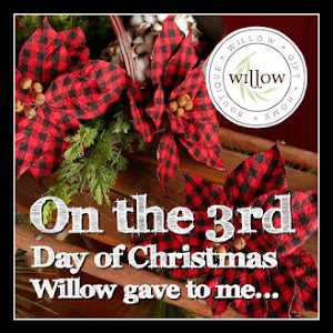 On the Third Day of Christmas at Willow!