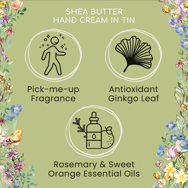 Shea butter hand cream in tin contains Pick-me-up fragrance, antioxidant Ginkgo leaf, Rosemary & Sweet Orange essential oils